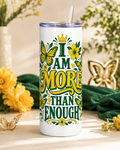 I Am More Than Enough Tumbler